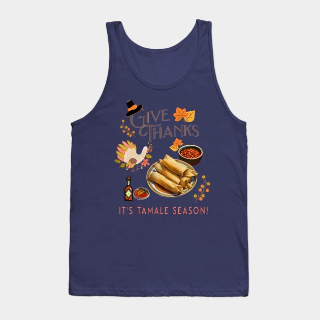 Give Thanks It's Tamale Season Tank Top by 2HivelysArt